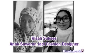 Kisah Sukses Anak Saweran Jadi Fashion Designer 